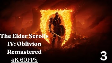The Elder Scrolls IV: Oblivion Remastered Gameplay Walkthrough | Part 3 | No Commentary