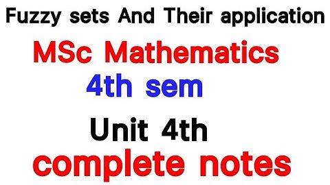 4th unit complete notes/ Fuzzy set and their application/MSc 4th sem/ Mathematics