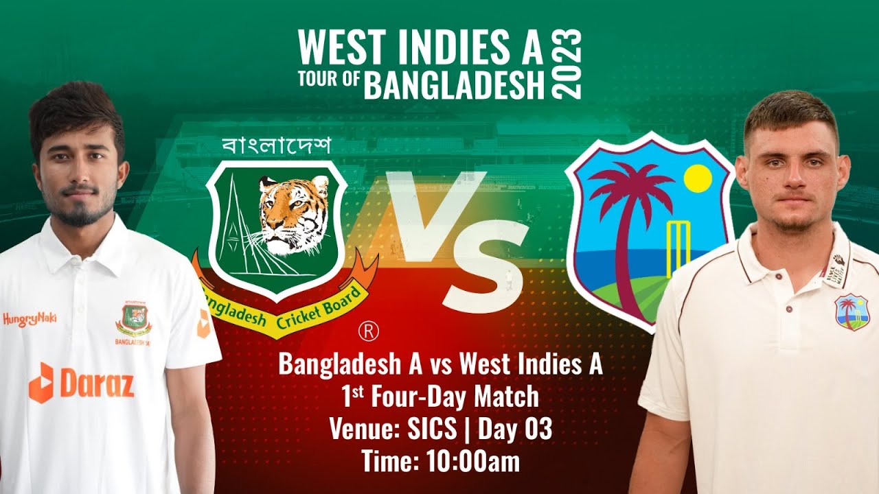 Bangladesh A vs West Indies A 1st Four-Day Match Day 03