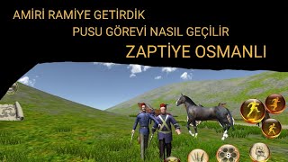 ZAPTİYE OSMANLI PUSU GÖREVİ NASIL GEÇİLİR