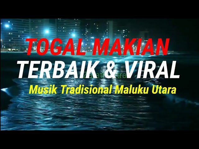 TOGAL MAKIAN TERBAIK DAN VIRAL || Musik Tradisional Maluku Utara class=