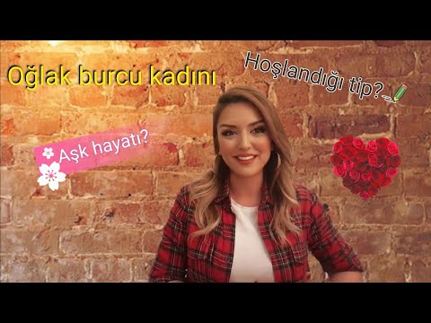 Oğlak burcu kadınının genel özellikleri nelerdir? Aşkta nasıldır? Ne tip erkeklerden hoşlanır?