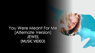 Jewel - You Were Meant For Me (Alternate Version) 4K