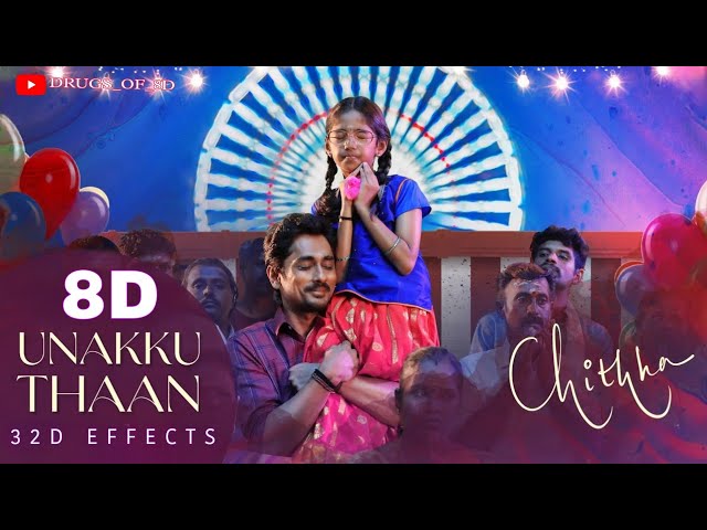 Unakku Thaan | 8d song | Chithha | Siddharth | 8D Surrounded Sound | 32d Effects class=