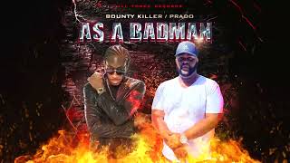 Bounty Killer, Prado - As A Badman (Official Audio)