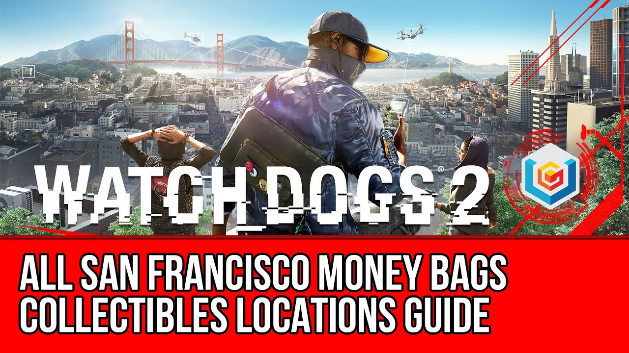 Watch Dogs 2 All San Francisco Money Bags Collectibles Locations Guide