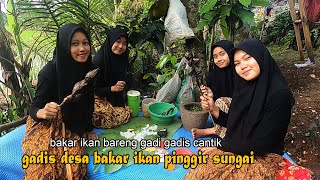 GADIS DESA BAKAR IKAN PINGGIR SUNGAI..!! bakar ikan bareng gadis gadis cantik