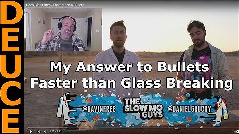 Does Glass Break Faster than a Bullet My Take on the Slow Mo Guys video