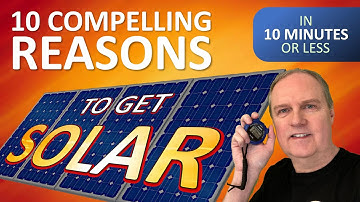 10 Compelling Reasons to Get Solar Panels