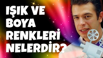 Işık ve Boya Renkleri Nelerdir?