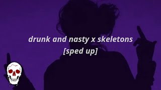 drunk and nasty x skeletons [sped up] | Be my b***h, be my b***h, be my b***h Resimi