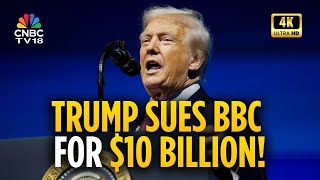 Trump Sues BBC for $10 Billion Over Edited January 6 Speech | US Politics | 4K Video | N18G