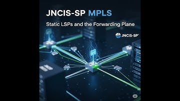 Juniper JNCIS-SP - Junos MPLS Fundamentals - MPLS - Static LSPs and the Forwarding Plane - Part 4