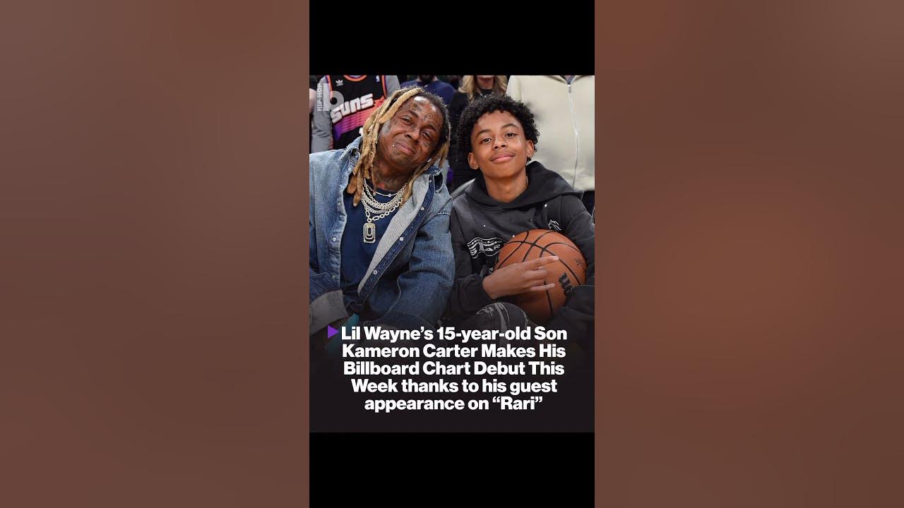 Lil Wayne’s 15-Year-Old Son Kameron Carter DEBUTS on Billboard Charts