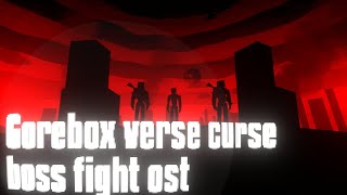 Gorebox Verse Curse BOSS FIGHT OST (phase 1) Unofficial upload