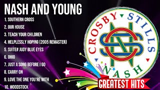 Nash and Young Greatest Hits ~ The Best Of Nash and Young ~ Top 10 Artists of All Time