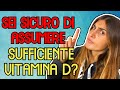 SEI SICURO DI ASSUMERE SUFFICIENTE VITAMINA D?