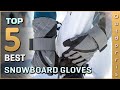 Top 5 Best Snowboard Gloves Review in 2023