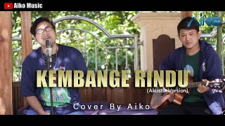 KEMBANGE RINDU | COVER BY AIKO (TARLING AKUSTIK)