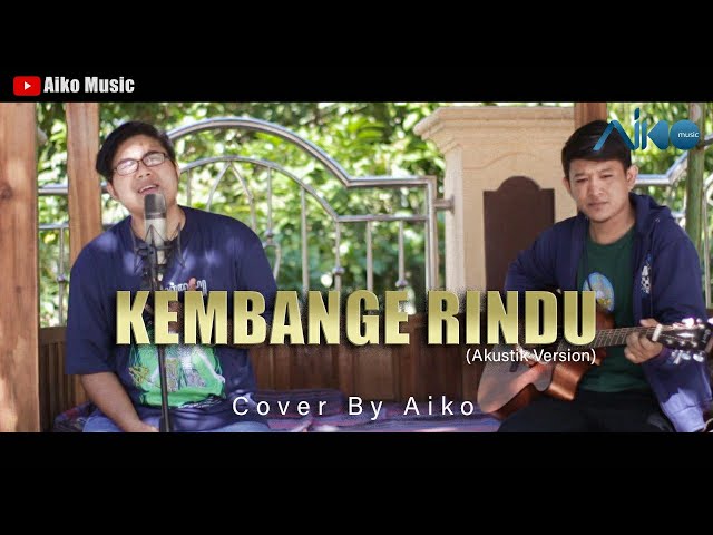 KEMBANGE RINDU | COVER BY AIKO (TARLING AKUSTIK) class=