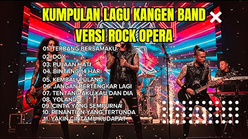 NOSTALGIA LAGU KANGEN BAND VERSI ROCK OPERA