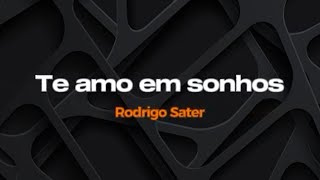 Te amo em sonhos - Rodrigo Sater - Karaokê