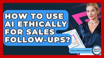 How To Use AI Ethically For Sales Follow-ups? - Sales Pro Blueprint