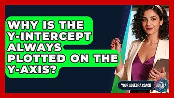 Why Is The Y-intercept Always Plotted On The Y-axis? - Your Algebra Coach