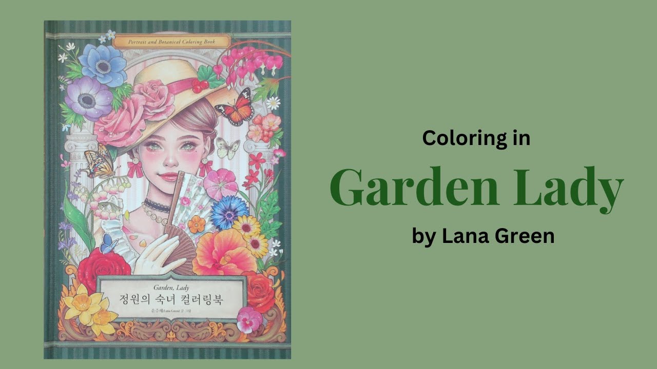 Coloring in Garden Lady by Lana Green #adultcoloringchannel - YouTube