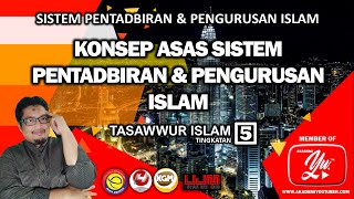 KONSEP ASAS SISTEM PENTADBIRAN DAN PENGURUSAN ISLAM | TASAWWUR ISLAM TINGKATAN 5