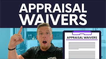 Appraisal Waivers - Everything You Need to Know