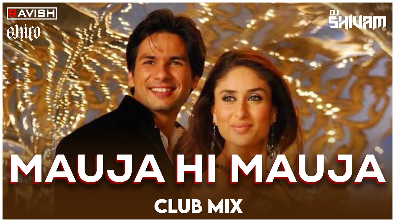 Mauja Hi Mauja  Club Mix  Jab We Met  Mika Singh  DJ Ravish DJ Chico  DJ Shivam