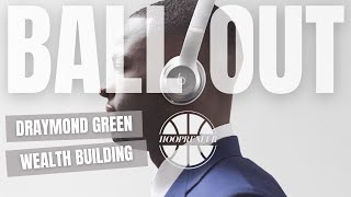 Ball Out Draymond Green Talks Educating The Black Community About Wealth Hoopreneur