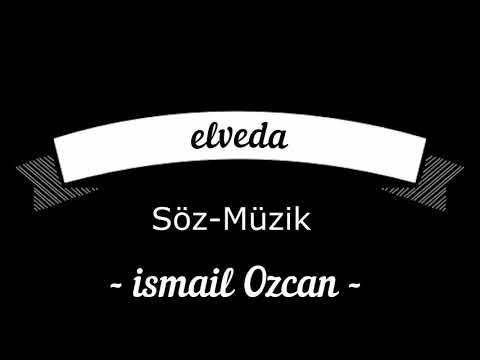 İsmail ÖZCAN Elveda