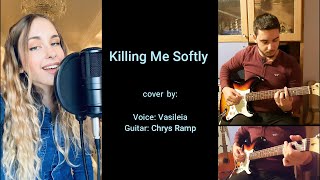 Killing Me Softly cover by Chrys Ramp feat. Vasileia