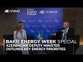 Baku Energy Week Special | Azerbaijan deputy minister outlines key energy priorities