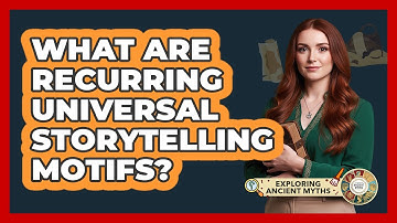 What Are Recurring Universal Storytelling Motifs?