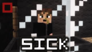 Sick - Minecraft Machinima
