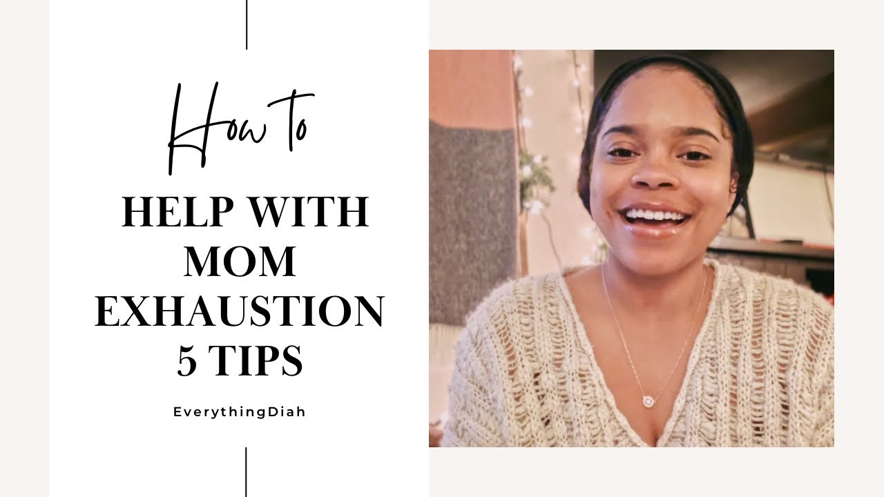 How To Help With Exhaustion Mom Edition 5 Tips YouTube