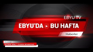 Kurumsal İletişim Koordinatörlüğü tarafından hazırlanan EBYÜ'den Haberler 27 Kasım - 27 Aralık