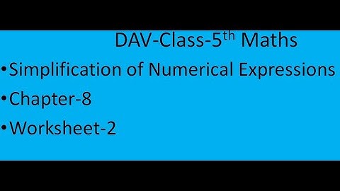 DAV Class 5th Maths Chapter 8 Simplification of Numerical Expressions Worksheet 2