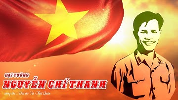 Đại tướng Nguyễn Chí Thanh | Vị tướng được Bác Hồ đặt tên | Vũ Quân Officical Video Music