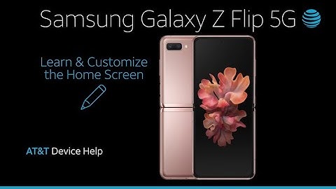 Learn and Customize the Home Screen on Your Samsung Galaxy Z Flip 5G | AT&T Wireless