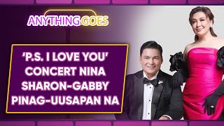 ‘P.S. I Love You’ concert nina SharonGabby pinaguusapan na | ANYTHING GOES QUICKIE