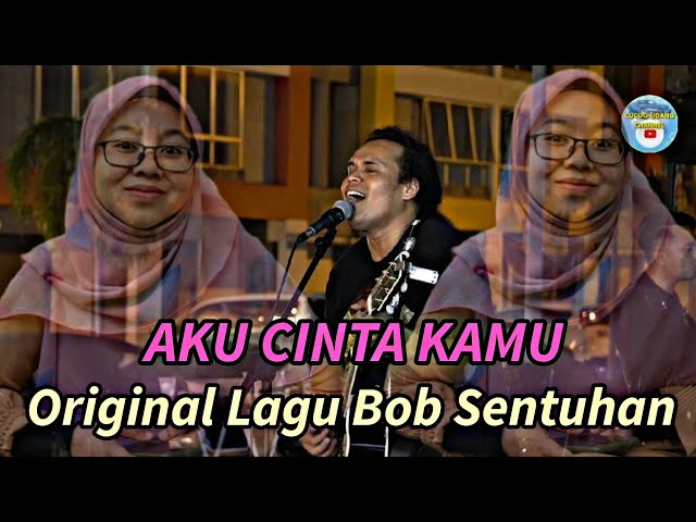 🔴 Aku Cinta Kamu || Bob Sentuhan.. Ini Original Lagu Bob Sendiri..‼️ class=