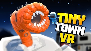 SPACE WORM FROM AMAZING FROG ATTACKS! - Tiny Town VR Gameplay Part 33 - VR HTC Vive Gameplay