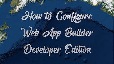 How to Install and Configure Web App Builder Developer Edition