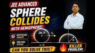 Hemisphere & Sphere Collision 🔥 Find Final Speeds Using Coefficient of Restitution JEE Advanced PYQ,