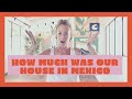 HOW MUCH WAS OUR HOUSE IN MEXICO // HOUSE TOUR WITH PRICES