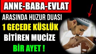 Anne-Baba-Evlat Arasinda Huzur Duasi 1 Gecede Küslük Bi̇ti̇ren Muci̇ze Bi̇r Ayet